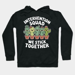 Intervention Squad We Stick Together Cactus RTI Teachers Hoodie